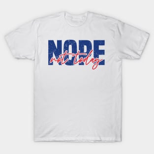 Nope Not Today T-Shirt